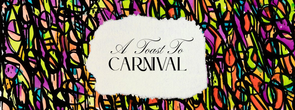 A Toast to Carnival: A Celebration of Art and Taste