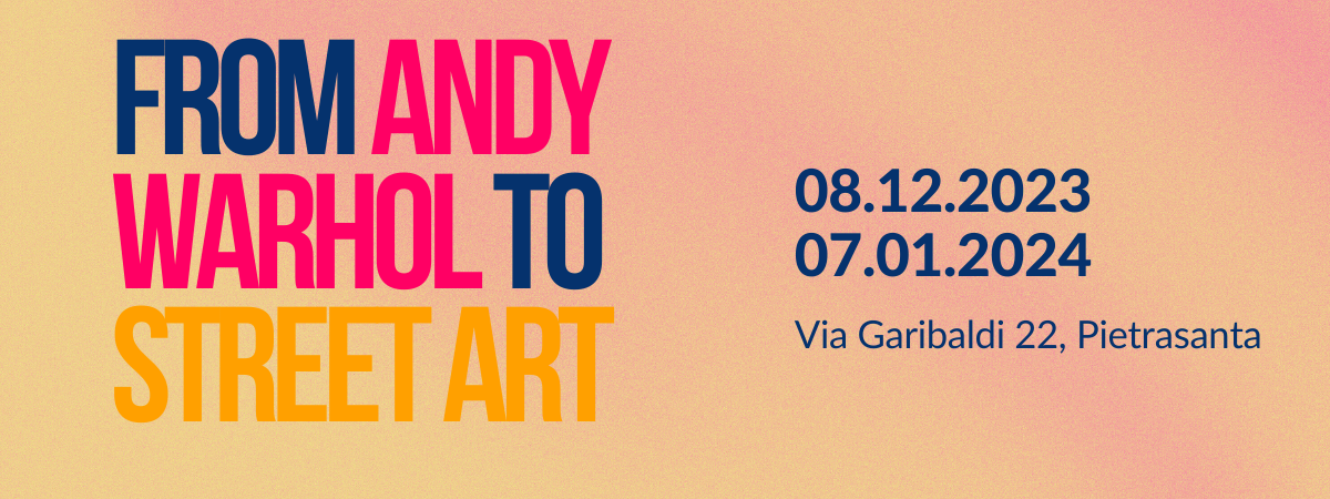From Andy Warhol to Street Art | 08/12 - 07/01