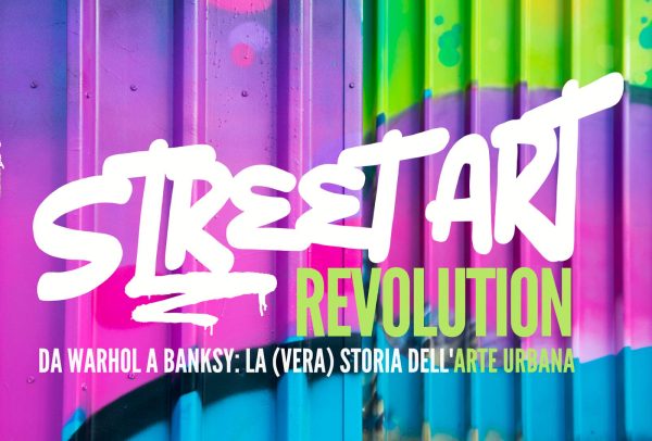 Street Art Revolution. Da Warhol a Banksy: la (vera) storia dell'arte urbana - Catalog